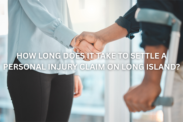 How Long Does It Take to Settle a Personal Injury Claim on Long Island?