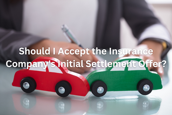 Should I Accept the Insurance Company's Initial Settlement Offer