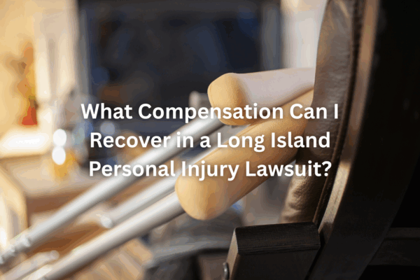 What Compensation Can I Recover in a Long Island Personal Injury Lawsuit?